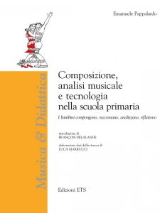 Composizione analisi musicale e tecnologia nella scuola primaria - I bambini compongono raccontano analizzano riflettono (Emanuele Pappalardo)