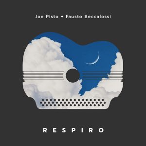 Respiro - Joe Pisto e Fausto Beccalossi