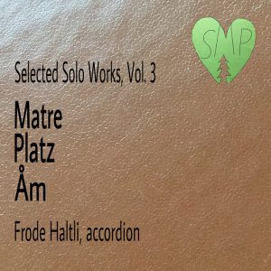 Selected Solo Works Vol. 3 - Frode Haltli
