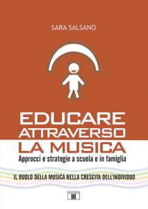 Vivere la musica nella quotidianità - Educare attraverso la musica. Approcci e strategie a scuola e in famiglia