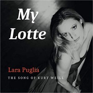 My Lotte – The Song Of Kurt Weill - Lara Puglia